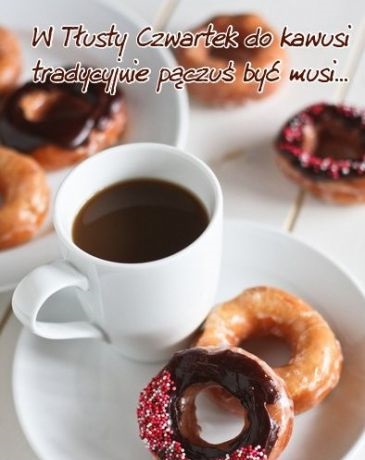 W tłusty czwartek do kawusi tradycyjnie pączuś być musi